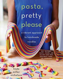 [VIEW] [PDF EBOOK EPUB KINDLE] Pasta, Pretty Please: A Vibrant Approach to Handmade Noodles by  Lind