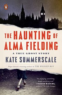 Read [PDF EBOOK EPUB KINDLE] The Haunting of Alma Fielding: A True Ghost Story by  Kate Summerscale
