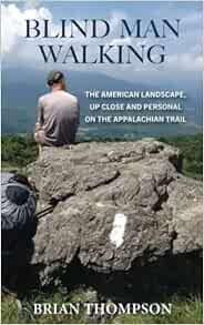 READ [PDF EBOOK EPUB KINDLE] Blind Man Walking: Views of the American Landscape from the Appalachian