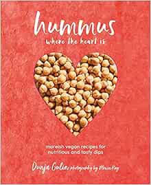 [VIEW] [EPUB KINDLE PDF EBOOK] Hummus where the heart is: Moreish vegan recipes for nutritious and t