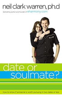 [View] [PDF EBOOK EPUB KINDLE] Date or Soul Mate?: How to Know if Someone is Worth Pursuing in Two D