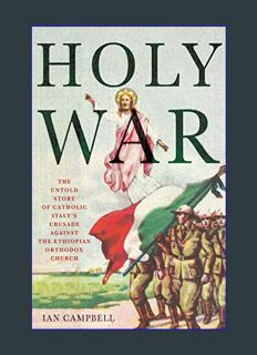 Download Online Holy War: The Untold Story of Catholic Italy's Crusade Against the Ethiopian Orthod