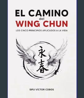 READ [E-book] El camino del Wing Chun. : Los 5 principios aplicados a la vida. (Spanish Edition)