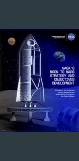 <PDF> 📖 NASA’S MOON TO MARS STRATEGY AND OBJECTIVES DEVELOPMENT: A blueprint for sustained huma