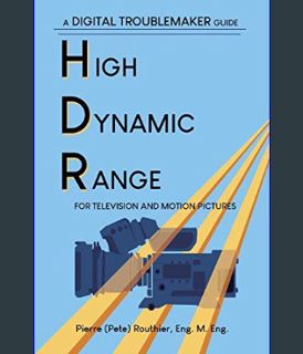 *DOWNLOAD$$ ⚡ High Dynamic Range for Television and Motion Pictures: A Digital Troublemaker Gui