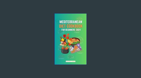 {ebook} 📖 Mediterranean diet cookbook for beginners (2024): Easy and Flavorful Recipes for a He