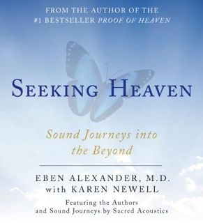 [Get] [EPUB KINDLE PDF EBOOK] Seeking Heaven: Sound Journeys into the Beyond by  Eben Alexander M.D.