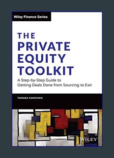 EBOOK [PDF] The Private Equity Toolkit: A Step-by-Step Guide to Getting Deals Done from Sourcing to