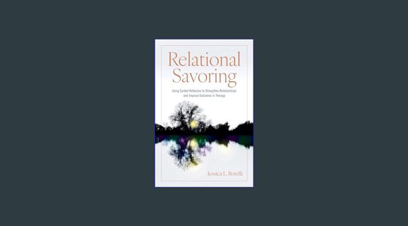 <PDF> 📖 Relational Savoring: Using Guided Reflection to Strengthen Relationships and Improve Ou