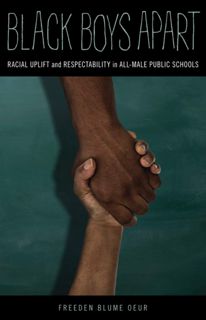 ((download_p.d.f))^ Black Boys Apart  Racial Uplift and Respectability in All-Male Public Schools