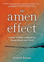 Read FREE (Award Winning Book) The Amen Effect: Ancient Wisdom to Mend Our Broken Hearts and World