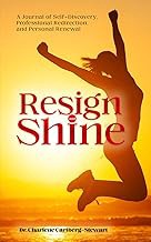 Read B.O.O.K (Award Finalists) Resign and Shine: A Journal of Self-Discovery, Professional