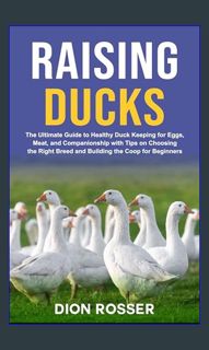 [EBOOK] 📚 Raising Ducks: The Ultimate Guide to Healthy Duck Keeping for Eggs, Meat, and Compani