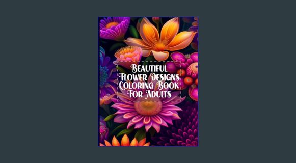 GET [PDF Beautiful Floral Desing Mandala Coloring Book for Adult, Floral Patterns: The Floral Patte