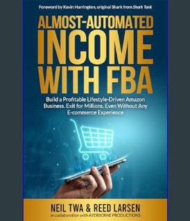 Epub Kndle Almost-Automated Income with FBA: Build a Profitable Lifestyle-Driven Amazon Business. E