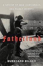 Read B.O.O.K (Award Finalists) Fatherland: A Memoir of War, Conscience, and Family Secrets