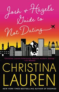 GET EBOOK EPUB KINDLE PDF Josh and Hazel's Guide to Not Dating by  Christina Lauren 📬