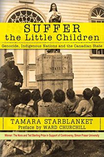 VIEW EBOOK EPUB KINDLE PDF Suffer the Little Children: Genocide, Indigenous Nations and the Canadian