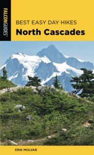 [View] [EPUB KINDLE PDF EBOOK] Best Easy Day Hikes North Cascades, Third Edition (Best Easy Day Hike