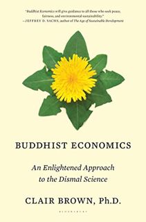 [Get] EBOOK EPUB KINDLE PDF Buddhist Economics: An Enlightened Approach to the Dismal Science by  Cl