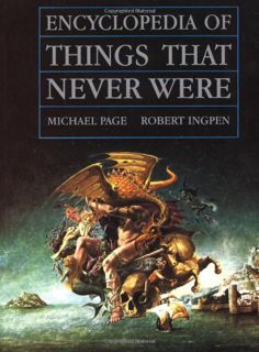 View [KINDLE PDF EBOOK EPUB] Encyclopedia of Things That Never Were: Creatures, Places, and People b