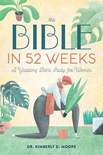 [Access] [KINDLE PDF EBOOK EPUB] The Bible in 52 Weeks: A Yearlong Bible Study for Women by  Dr. Kim