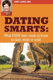 [VIEW] KINDLE PDF EBOOK EPUB Dating Smarts - What Every Teen Needs To Date, Relate Or Wait by  Amy L