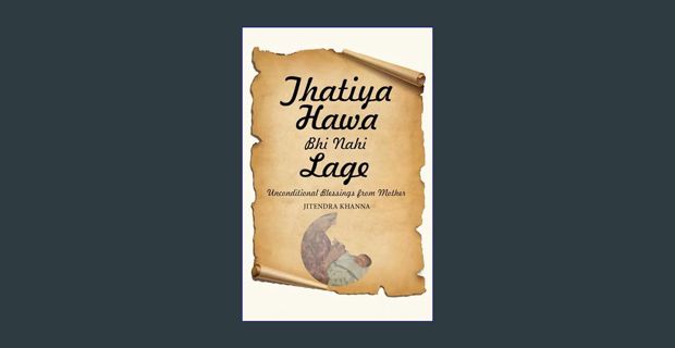 ??pdf^^ 🌟 Thatiya Hawa Bhi Nahi Lage: Unconditional Blessings From Mother     Kindle Edition [R