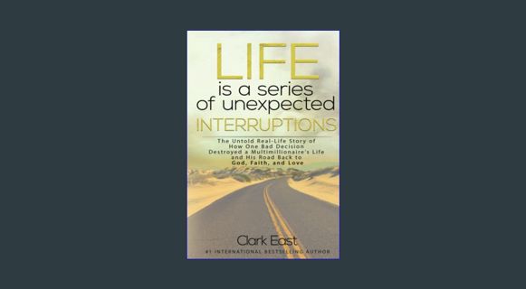 Download Online Life is a Series of Unexpected Interruptions: The Untold Real-Life Story of How One