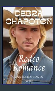 <PDF> 📖 Rodeo Romance: Unbridled Hearts Sweet Cowboy Romance series book 2     Paperback – Janu