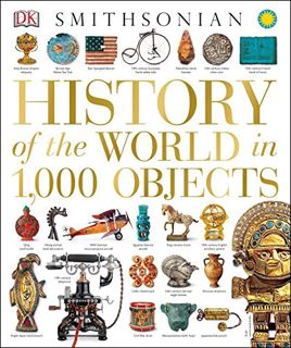 READ [EBOOK EPUB KINDLE PDF] History of the World in 1,000 Objects by  DK &  Smithsonian Institution