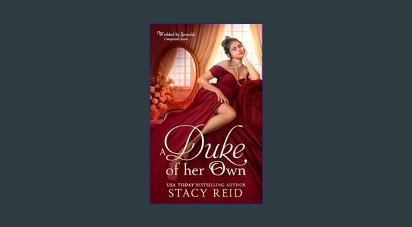 Full E-book A Duke Of Her Own (Wedded By Scandal Companion Series Book 1)     Kindle Edition