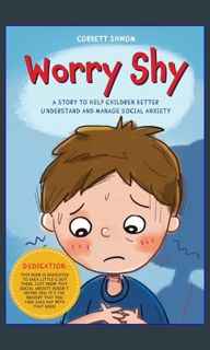 EBOOK #pdf ✨ Worry Shy: A Story to Help Children Better Understand and Manage Social Anxiety (L