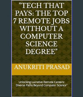 Download Online "Tech That Pays: The Top 7 Remote Jobs Without a Computer Science Degree": Unlockin