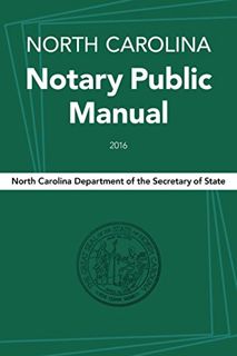 READ EPUB KINDLE PDF EBOOK North Carolina Notary Public Manual, 2016 by  North Carolina Department o