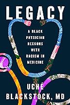 Read B.O.O.K (Award Finalists) Legacy: A Black Physician Reckons with Racism in Medicine