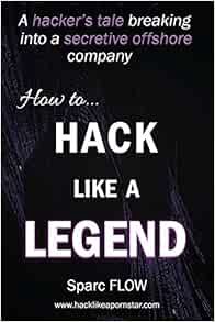 [Get] [KINDLE PDF EBOOK EPUB] How to Hack Like a LEGEND: A hacker’s tale breaking into a secretive o