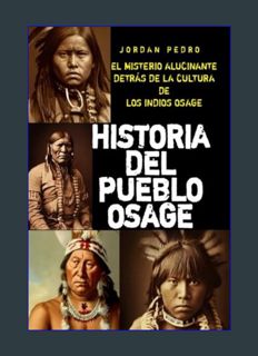 EBOOK [PDF] Historia del pueblo Osage: El misterio alucinante detrás de la cultura de los indios os