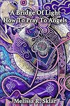 Read B.O.O.K (Award Finalists) A Bridge of Light: How to Pray to Angels