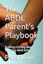 Get FREE B.o.o.k The ABDL Parent's Playbook: Building a Strong Bond with Your Adult Baby