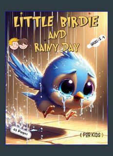 GET [PDF Little Birdie and Rainy Day , children's short story (Ages 2-4): Little Birdie and Rainy D