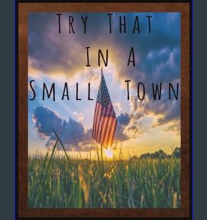 Epub Kndle Try That In A Small Town     Paperback – September 21, 2023
