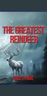 #^DOWNLOAD 📚 The Greatest Reindeer     Paperback – September 22, 2023 <(DOWNLOAD E.B.O.O.K.^)