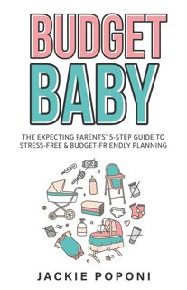 [PDF] READ EBOOK Budget Baby  The Expecting Parents' 5-Step Guide to Stress-Free & Budget-Friendly