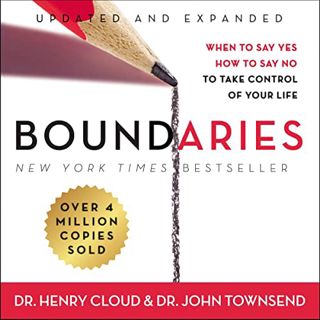 Access [PDF EBOOK EPUB KINDLE] Boundaries, Updated and Expanded Edition: When to Say Yes, How to Say