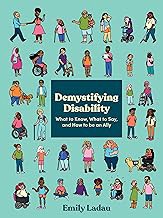 R.E.A.D Book (Choice Award) Demystifying Disability: What to Know, What to Say, and How to Be an A