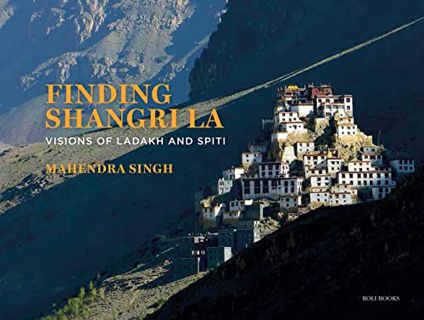 [READ] EBOOK EPUB KINDLE PDF Finding Shangri-La: Visions of Ladakh and Spiti by  Mahendra Singh 📩