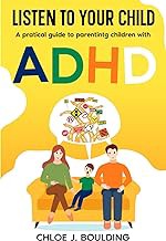 R.E.A.D Book (Choice Award) Listen to Your Explosive Child: A Practical Guide to Understanding ADH