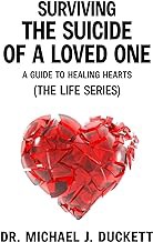 Read B.O.O.K (Award Finalists) Surviving the Suicide of a Loved One: A Guide to Healing Hearts: (The