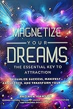 Read B.O.O.K (Award Finalists) Magnetize Your Dreams The Essential Key to Attraction: Visualize Succ